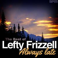 Always Late - The Best of Lefty Frizzell