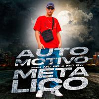 Automotivo Metálico (feat. Mc Rd & Mc Gw)