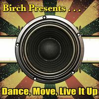 Birch Presents: Dance, Move, Live It Up