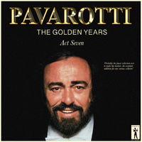 Pavarotti, The Golden Years - Act Seven