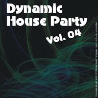 Dynamic House Party - Vol. 04