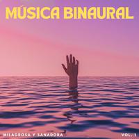 Música Binaural Milagrosa Y Sanadora Vol. 1