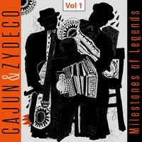 Milestones of Legends - Cajun & Zydeco, Vol. 1