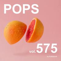 POPS, Vol. 575 -Instrumental BGM- by Audiostock