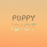 Puppy Idiot