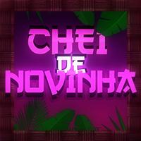 CHEI DE NOVINHA (feat. MC AGABÊ & MC GALAXIA)