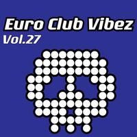 Euro Club Vibez, Vol. 27