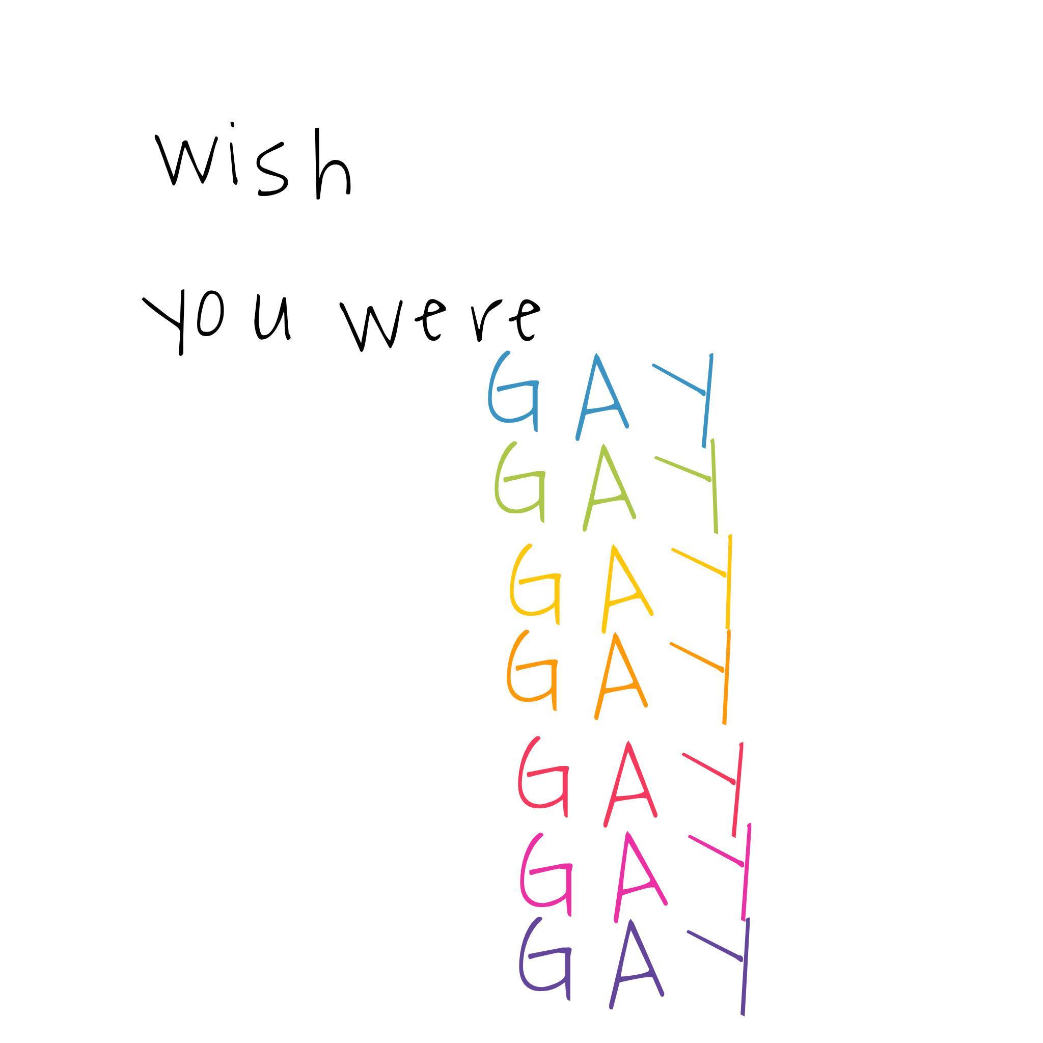 Wish You Were Gay