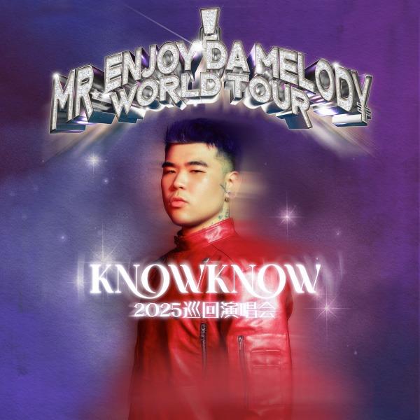KNOWKNOW | Mr.Enjoy Da Melody 巡回演唱会