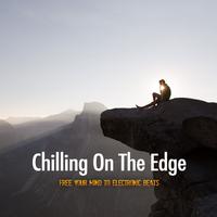 Chilling On The Edge (Free Your Mind To Electronic Beats)