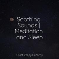 Soothing Sounds | Meditation and Sleep