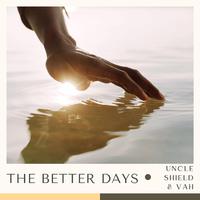 The Better Days (feat. Vah)