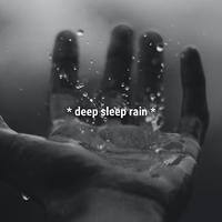 * deep sleep rain *