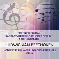 Friedrich Gulda / Radio-Symphonie-Orchester Berlin / Paul Hindemith play: Ludwig van Beethoven: Konzert für Klavier und Orchester Nr. 1, op. 15