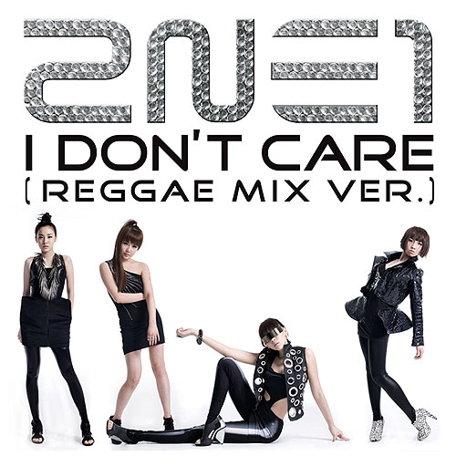 2NE1 ·《I Don`t Care (Reggae Mix Ver.)》