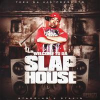 J-Stalin Welcome to da Slap House