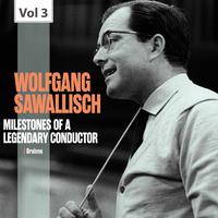 Milestones of a Legendary Conductor: Wolfgang Sawallisch, Vol. 3