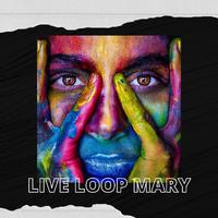 Live loop mary