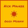 Nick Maurer - Good Mornin