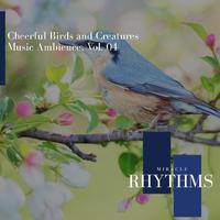 Cheerful Birds And Creatures Music Ambience, Vol. 04