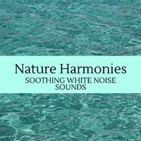 Nature Harmonies - Soothing White Noise Sounds