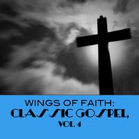 Wings of Faith: Classic Gospel, Vol. 4