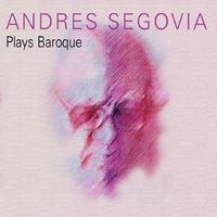 Andrés Segovia Plays Baroque