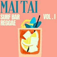 Mai Tai: Surf Bar Reggae, Vol. 1