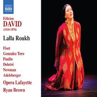 DAVID, F.: Lalla Roukh [Opéra-comique] (Fiset, Gonzalez Toro, Paulin, Deletré, Newman, Adelsberger, Opera Lafayette, R. Brown)