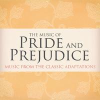 The Music of Pride and Prejudice (Music from the Classic Adaptations)