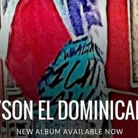Tyson El Dominicano资料,Tyson El Dominicano最新歌曲,Tyson El DominicanoMV视频,Tyson El Dominicano音乐专辑,Tyson El Dominicano好听的歌