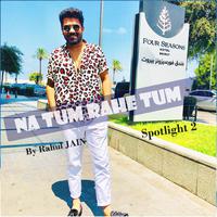 Na Tum Rahe Tum (from Spotlight 2)