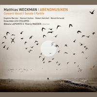 Weckman: Abendmusiken – Concerti Vocali, Sonate, Partite