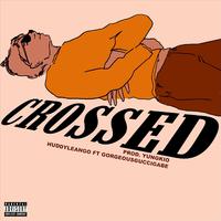 Crossed (feat. Gorgeousguccigabe)