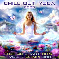 Chillout Yoga 2025 Top 40 Chart Hits, Vol. 7 DJ Mix 3Hr