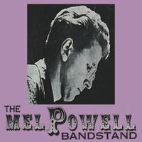 The Mel Powell Bandstand (Remastered)