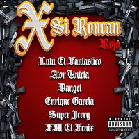 X SI RONCAN (ROJO) (feat. Ator Untela, Dangel Lr, Super jerry, JM El Fenix & Enrique Garcia)