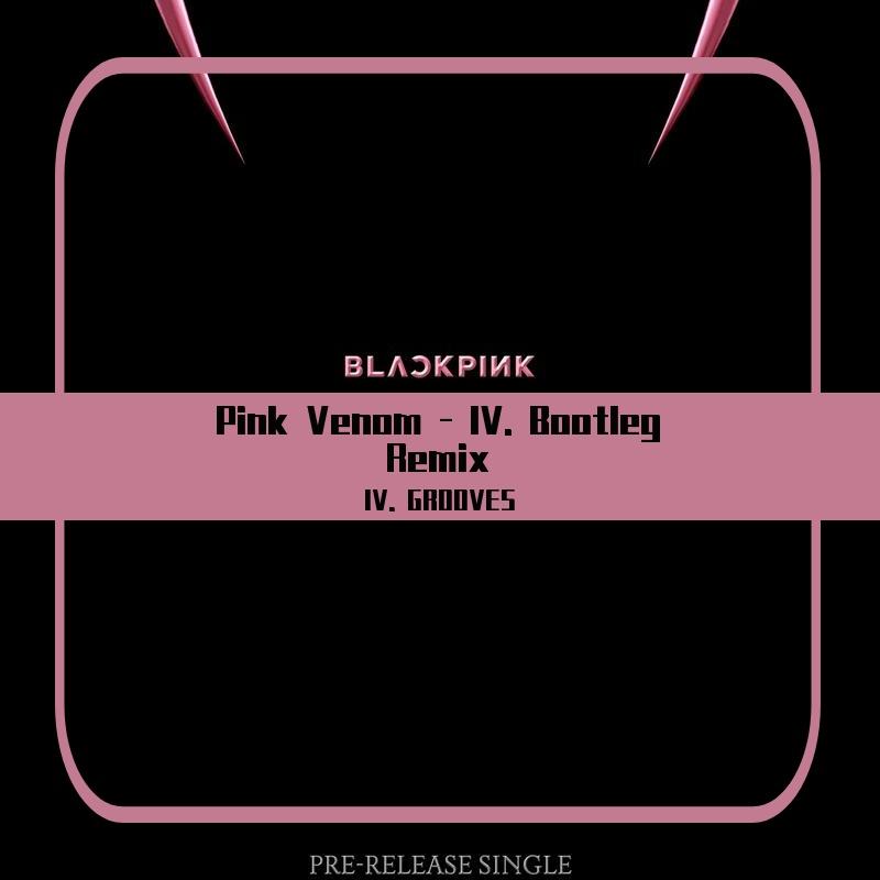 Pink Venom Remix (IV. GROOVES HIPHOP REMIX)