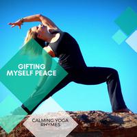 Gifting Myself Peace - Calming Yoga Rhymes