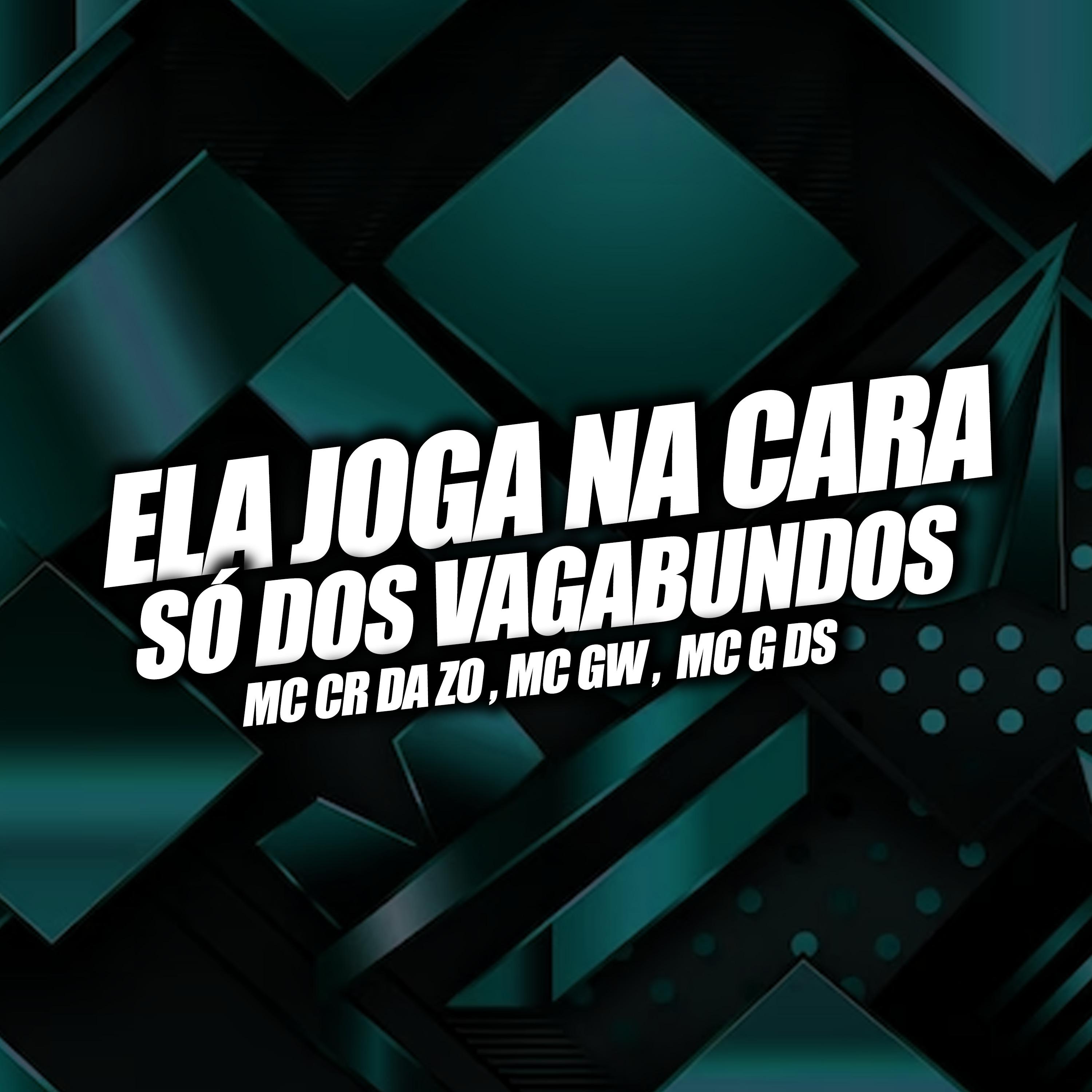 Ela Joga na Cara Só dos Vagabundos