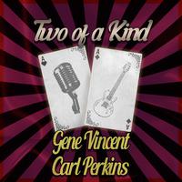 Two of a Kind: Gene Vincent & Carl Perkins