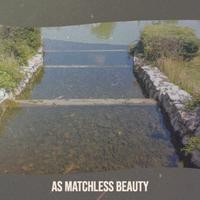 As Matchless Beauty