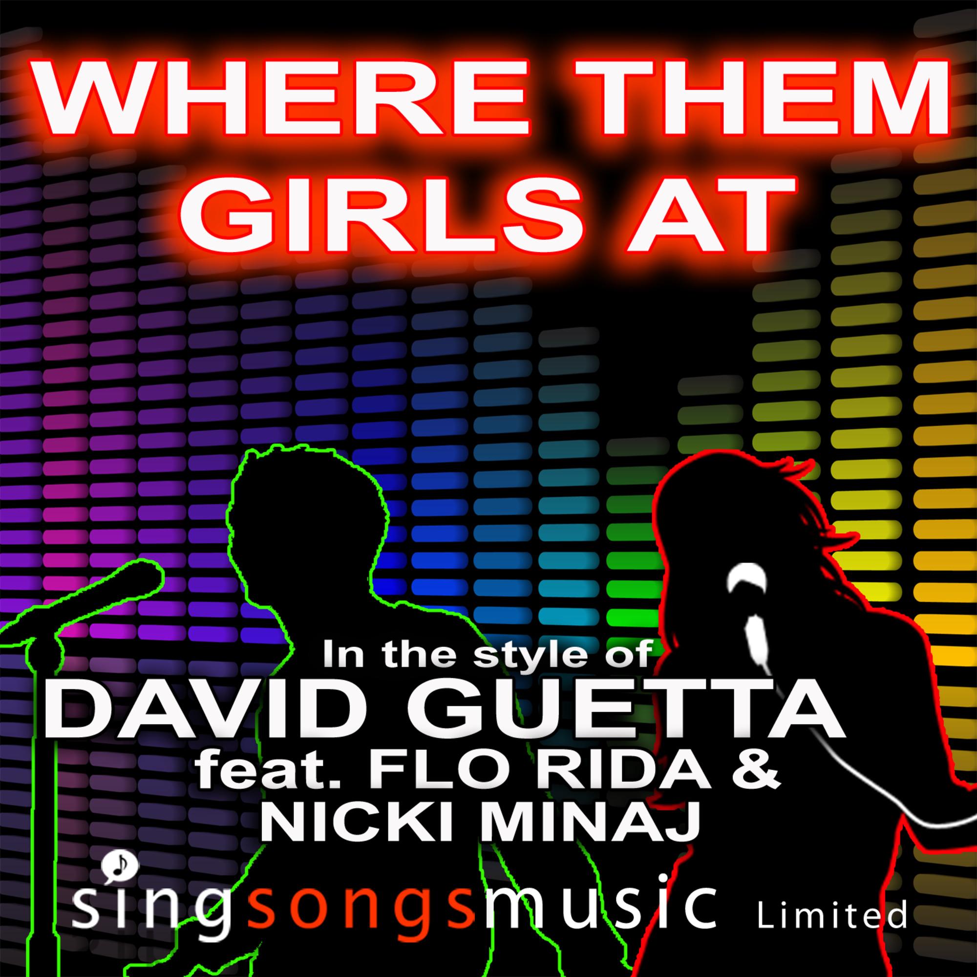 Where The Girls At (In the style of David Guetta ft. Flo Rida & Nicki Minaj)