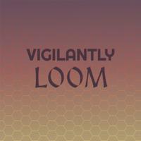 Vigilantly Loom