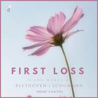 First Loss. Piano Works by Beethoven & Schumann