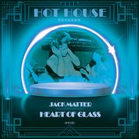 Heart of Glass (Jack Matter Love To Mooch Remix)