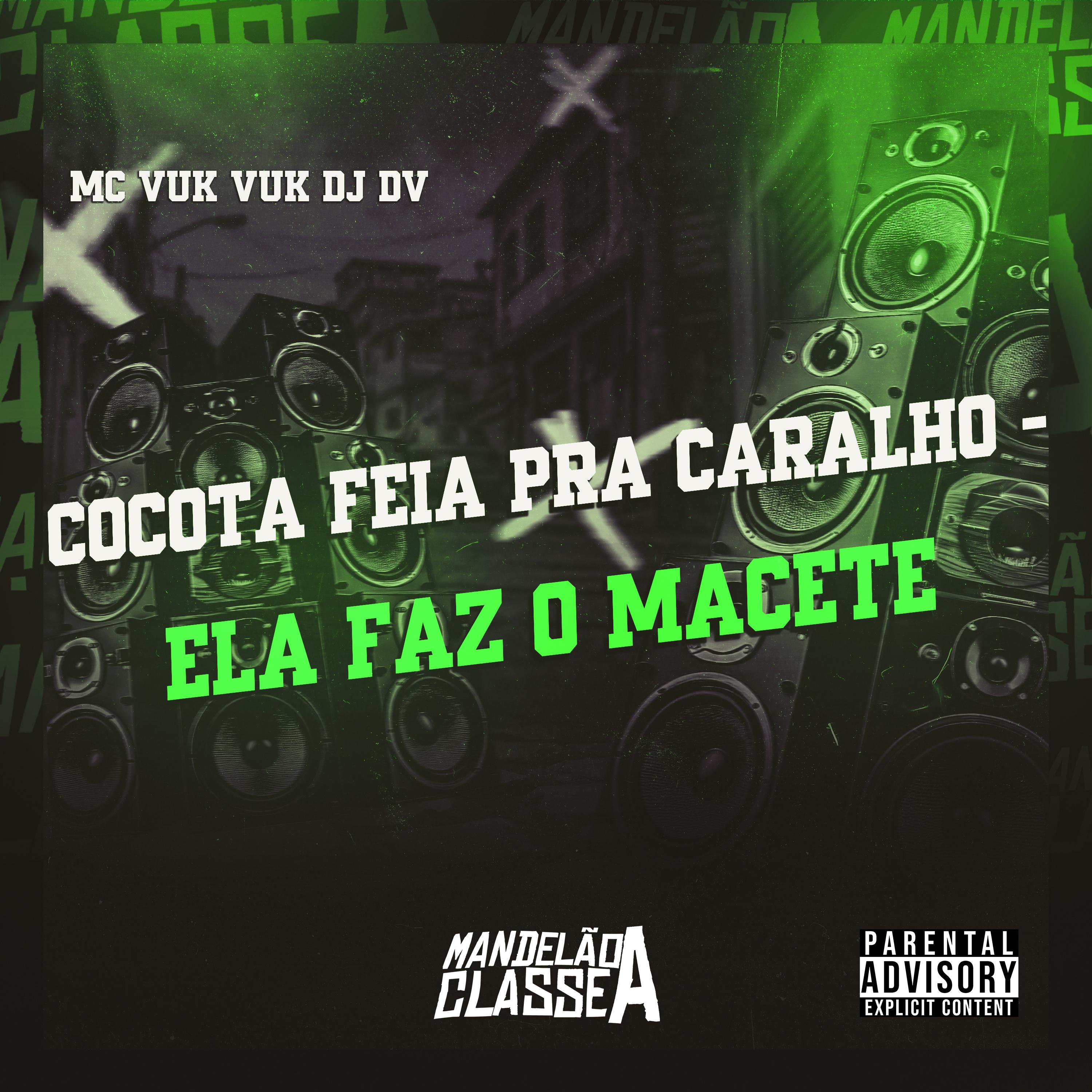 Cocota Feia pra Caralho - Ela Faz o Macete