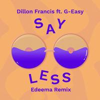 Say Less (Edeema Remix)