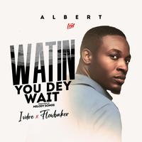 Watin You Dey Wait (feat. Ivdre & Flowbaker)