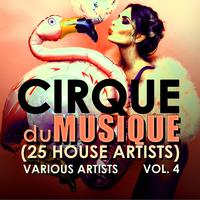 Cirque du Musique, Vol. 4 (25 House Artists)